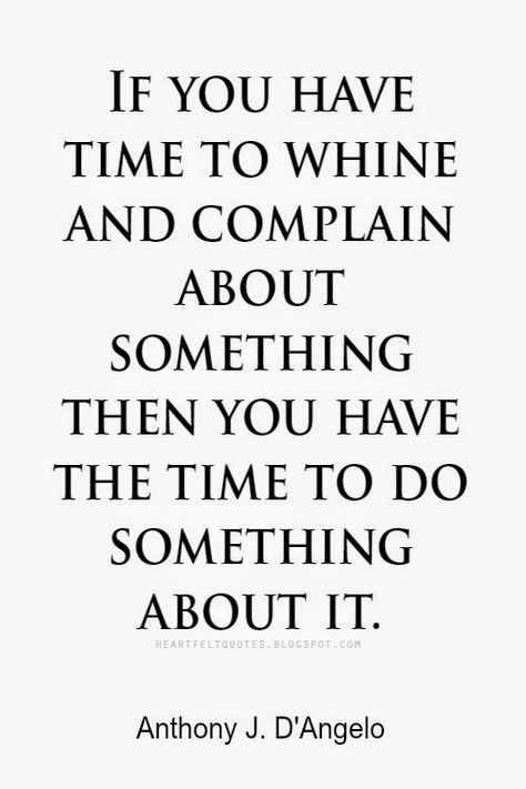 If you have time to whine and complain..... Quotes Strong Woman, Complaining Quotes, Health Sayings, Woman Motivation, Camp Quotes, Love And Life Quotes, Spoken Words, Work Quotes, Health Quotes