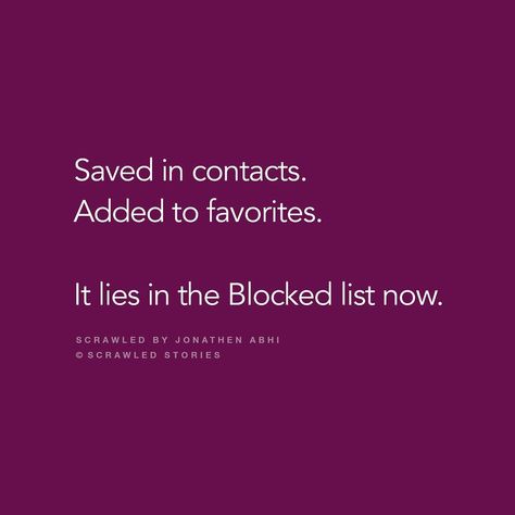 "From being a favorite person to being a part of blocked list, relationship ends" Scrawled by Jonathen Abhi Curated & Edited by @randomscribbler 👌🏻 He Block Me Quotes, Block List Quotes, He Blocked Me Quotes, He Blocked Me, Scrawled Stories, Short Tales, Mistake Quotes, Broken Friendship, Block Quotes