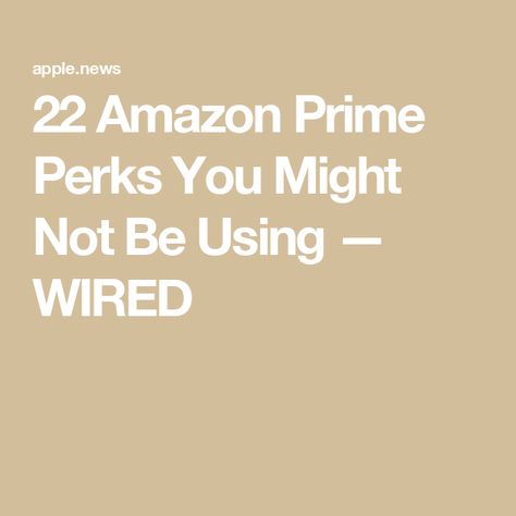 22 Amazon Prime Perks You Might Not Be Using — WIRED Black Knowledge, Amazon Prime Day, Taking Advantage, Useful Things, Prime Day, Amazon Prime Video, Household Tips, Prime Video, Apple News