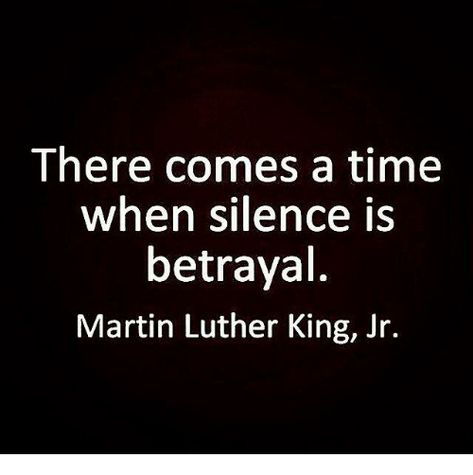 Silence Is Betrayal, Unapologetically Black, M Sorry, Motivational Words, King Jr, Martin Luther King Jr, Martin Luther, What’s Going On, Martin Luther King