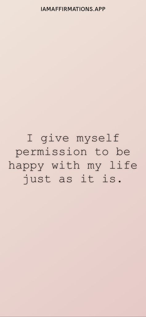 I Will Make A Beautiful Life For Myself, I Am Happy With My Life, Happy Where I Am Quotes, Happy By Myself, I Am Responsible For My Own Happiness, I Give Myself Permission To, Working For The Lifestyle I Promised To Myself, Happy With My Life, I Am Quotes