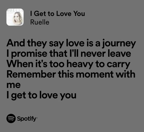 I Get To Love You - Ruelle I Get To Love You Ruelle Lyrics, Ruelle Lyrics, My Love Song, Love Songs Lyrics, All Songs, Describe Me, This Moment, I Promise, Love Songs