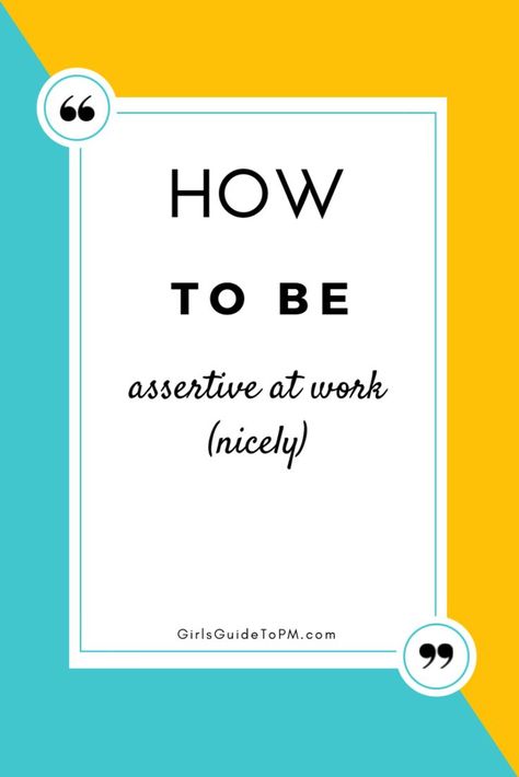 Sew Techniques, Being Assertive, Be Assertive, Andy Kaufman, Catch 22, Business Etiquette, Project Management Professional, Agile Project Management, Student Growth