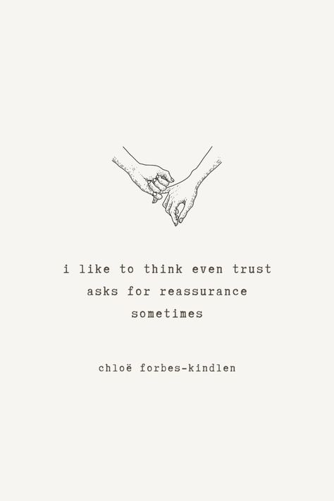 i like to think even trust asks for reassurance sometimes Trust Poetry, Reassurance Quotes, She Quotes, Short Quotes, Just Giving, Happy Quotes, Poetry, Humor, Quotes