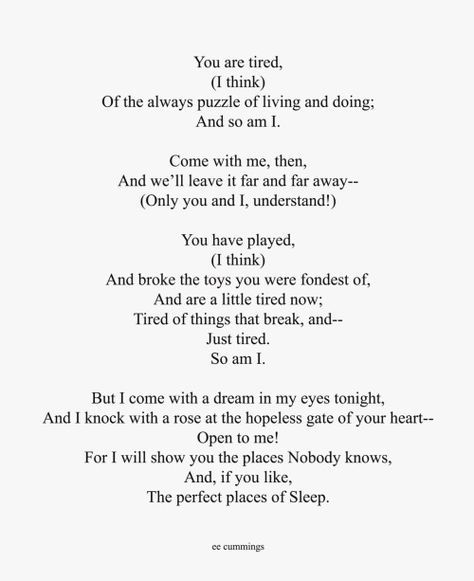 What does E.E. Cummings suggest about love in his poems ‘since feeling is first’, ‘may my heart always be open to little’ and ‘You are tired’? – Juliette Rowsell Ee Cummings, E E Cummings, Small Clouds, Poetry Words, Writing Poetry, A Poem, Poem Quotes, Wonderful Words, Poetry Quotes