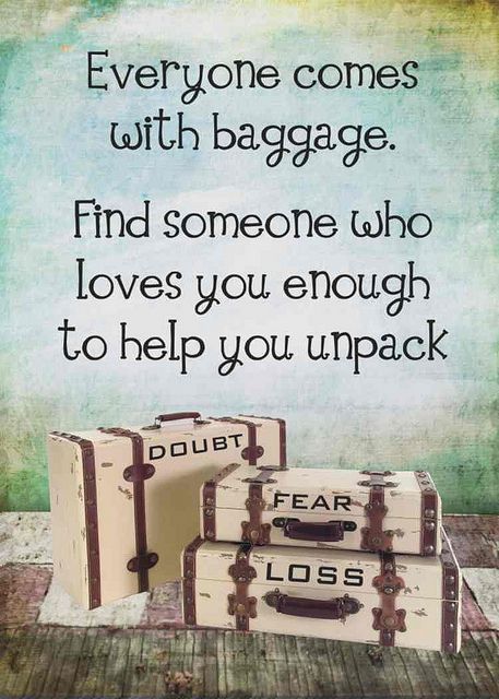 Everyone Has Baggage by OneMixedBag, via Flickr Romantic Words, Reality Check, Find Someone Who, Find Someone, E Card, Dating Quotes, Quotable Quotes, A Quote, Suitcases