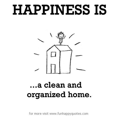 Quotes About A Clean Home. QuotesGram Clean And Organized Home, Cute Happy Quotes, What Is Happiness, Cleaning Quotes, Organized Home, Happiness Project, What Makes You Happy, Happy Thoughts, Happy Moments