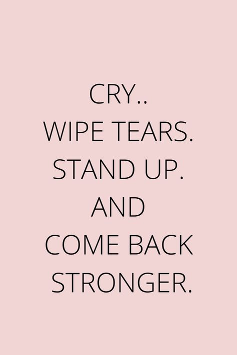 Wipe Your Own Tears Quotes, Wipe My Own Tears Quotes, Wipe Your Tears Quotes, Coming Back Stronger Quotes, Stand Strong Quotes, Tears Quotes, Nature Quotes Adventure, Healing Era, Quotes Adventure