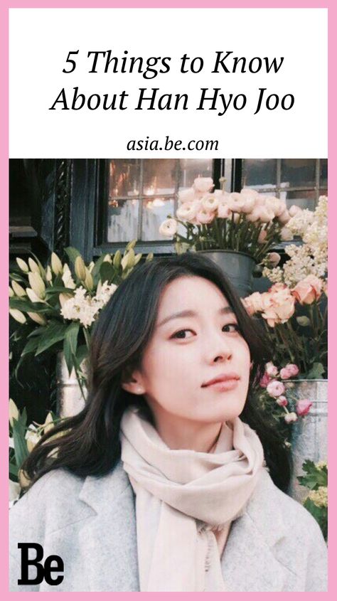 5 Things to Know About Han Hyo Joo - Be Asia #women #beawoman #celebrity Asia Fashion, Hyo Joo, Han Hyo Joo, Beauty Lifestyle, Korean Actress, 5 Things, Things To Know, Celebrity News, Cameras