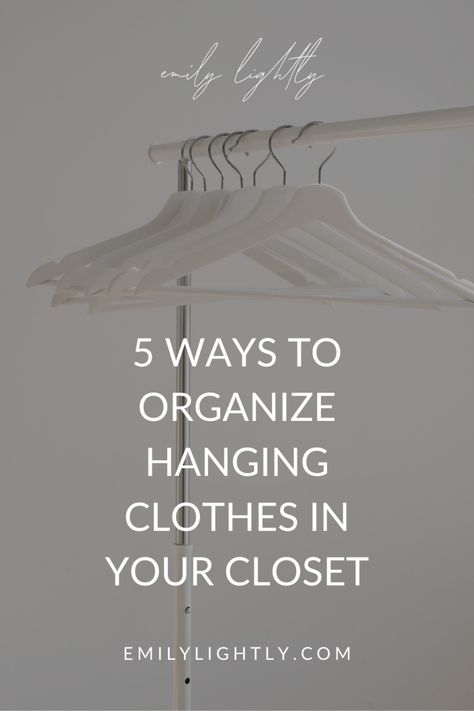 5 Ways to Organize Hanging Clothes in Your Closet - Emily Lightly Organizing Hanging Clothes, How To Hang Clothes In Closet, Ways To Organize Your Closet, Emily Lightly, Clothes Words, Organize Your Closet, Colorful Wardrobe, Fun Organization, Ways To Organize