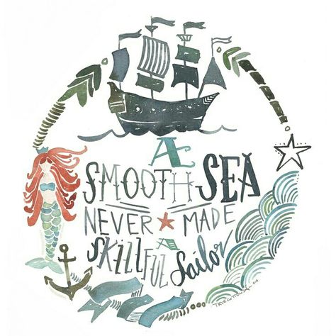 "A smooth sea never made a skilled sailor." - Franklin D. Roosevelt  #fdr #roosevelt #sailor #sea #quote #quoteoftheday #history #oc #ocean #mermaid #ship #NewportBeach #California #CA Sailor Quotes, 9 Lives, Cotton Art, Ocean Quotes, Beach Quotes, Artsy Fartsy, Watercolor Paper, Cool Words, Hand Lettering