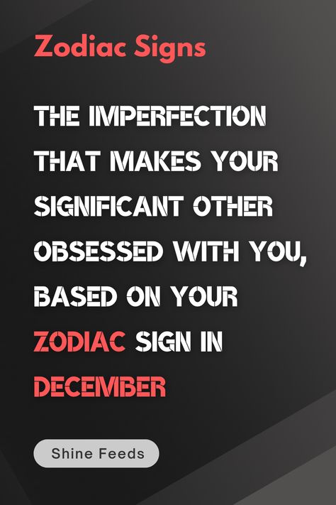 The Imperfection That Makes Your Significant Other Obsessed With You, Based On Your Zodiac Sign In December December Zodiac, December Horoscope, Gemini Sagittarius, Virgo Aries, Capricorn Virgo, Horoscope Capricorn, Aries Leo, Zodiac Tattoo, Leo Scorpio