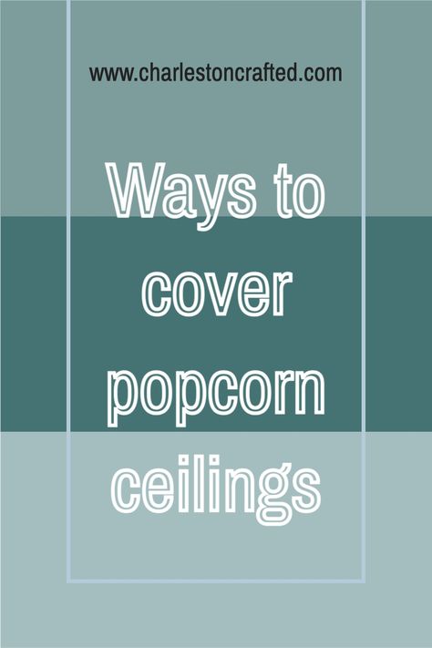 Hate your popcorn textured ceilings? Here are a few ideas for how to cover them! Ways To Cover Popcorn Ceiling, Diy Cover Popcorn Ceiling, Replacing Popcorn Ceiling Ideas, Easy Way To Cover Popcorn Ceiling, Cover Popcorn Ceiling Cheap, Creative Ways To Cover Popcorn Ceilings, Redoing Popcorn Ceiling, Skim Coat Over Popcorn Ceiling, How To Scrape Popcorn Ceilings Diy