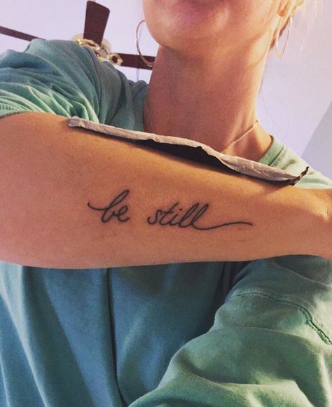 Be Still Tattoo                                                                                                                                                                                 More Be Still Arm Tattoo, Be Still Forearm Tattoo, Be Still Tattoo Font, Word Tattoo Placements, Still Tattoo, 3 Piercings, Sister Tats, Be Still Tattoo, Bible Quote Tattoos