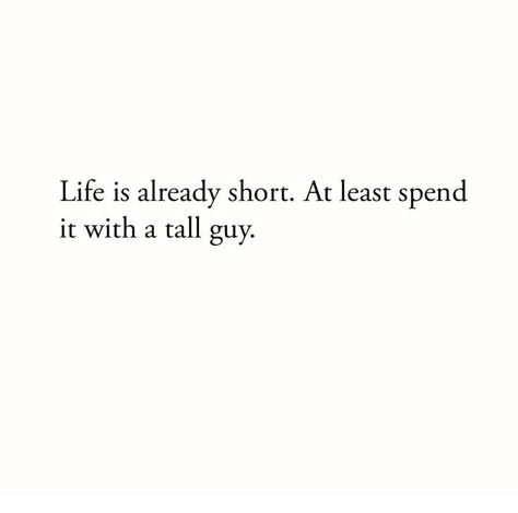 Funny Quotes About Short People, Never Dated Anyone Quotes, Life Is Too Short Quotes Perspective, Old School Quotes, Short People Quotes, Proposal Quotes, Personal Affirmations, Love Quotes For Him Deep, Men Quotes Funny