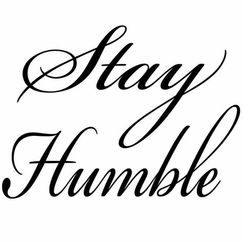 Humble Tattoo Design, Stay Humble Tattoo Men, Stay Humble Hustle Hard Tattoo, Stay Humble Tattoo, Humble Tattoo, Cold Quotes, Chest Tattoo Stencils, Humble Quotes, Hard Tattoos