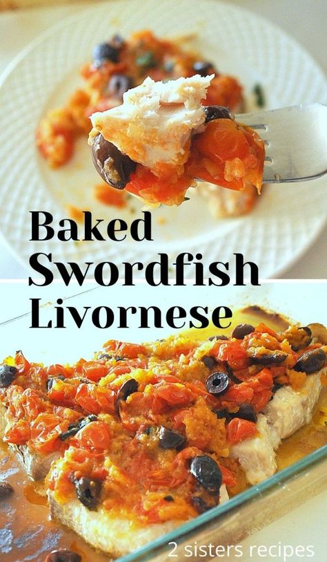 Baked Swordfish Livornese by 2sistersrecipes.com Baked Swordfish Recipes, Baked Swordfish, Swordfish Recipes, Sea Foods, Italian Cuisine Recipe, Recipes Seafood, Delicious Seafood Recipes, Seafood Recipes Healthy, 2 Sisters