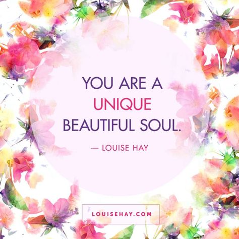 Inspirational Quotes about self-esteem | "You are a unique, beautiful soul." — Louise Hay Louise Hay Quotes, Beautiful Soul Quotes, You Are Beautiful Quotes, Louise Hay Affirmations, Quotes Confidence, Are Ideas, Quotes Dream, A Beautiful Soul, Building Self Esteem