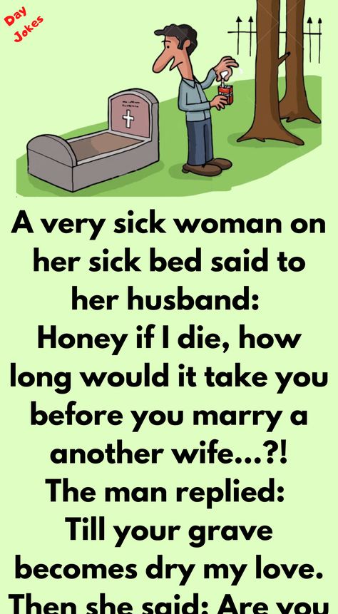 A very sick woman on her sick bed said to her husband: Honey if I die, how long would it take you before you marry a another wife...?! Wife Jokes, Relationship Jokes, Joke Of The Day, Weird Text, Funny Text Messages, Dad Jokes, Sarcastic Humor, Funny Stories, Decoration Design