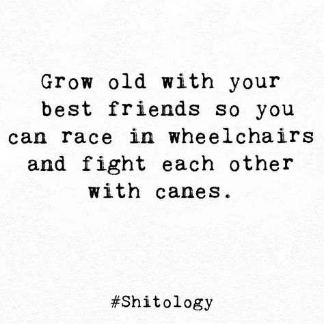 Old Friends New Love Quotes, Best Friends Growing Old Together Quotes, Growing Old With Your Best Friend, Growing Up Together Quotes Friends, Quotes About Old Friends, Growing Old Together Quotes, Old Friendship Quotes, Growing Old Quotes, Best Friend Meme