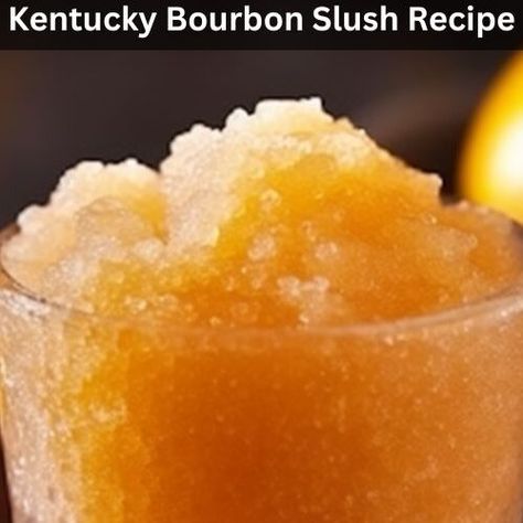 Kentucky Bourbon Slush Recipe - Easy Kitchen Guide Whiskey Slush Frozen, Bourbon Slushies Slush Recipes, Bourbon Slush Recipe With Tea, Whisky Slush, Brandy Slush Recipe, Bourbon Slush Recipe, Whiskey Slush, Brandy Slush, Bourbon Slush