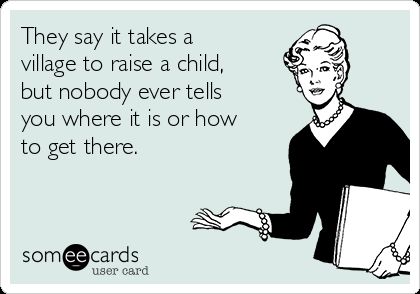 No Village Quotes, My Village Quotes, No Village Parenting Quotes, They Say It Takes A Village Quotes, Not Having A Village Quotes, Where’s My Village Quotes, It Takes A Village Quotes, Parenting Without A Village Quotes, Where Is My Village Quote