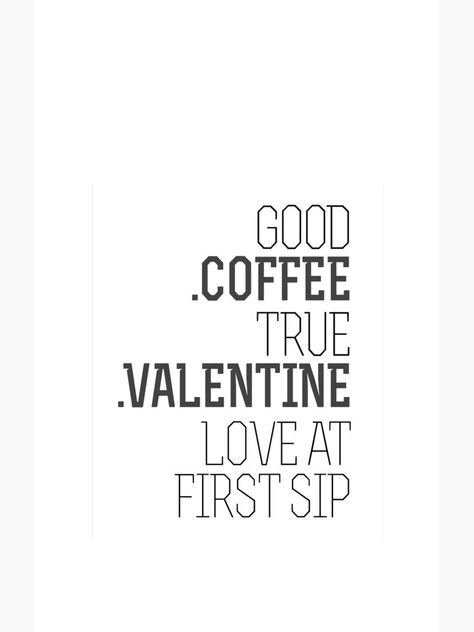 "Love At First Sip Good Coffee True Valentine [AllBW]— The Funny Valentine&amp;#39;s Day [Coffee] Quotes to Share With — Memorable" Samsung Galaxy Phone Case by AvattineNevaski | Redbubble First Sip Of Coffee Quotes, February Coffee Quotes, Valentines Day Coffee, Valentine Coffee, Laughter Quotes, Coffee Valentines, Boring Day, Valentine Quotes, Good Coffee