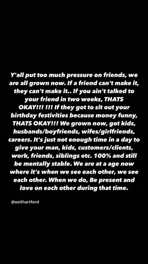 Life Gets Busy Quotes Friends, Different Stages In Life Quotes Friends, Having A Friends Back Quotes, Friends Who Take Advantage Of You, Pressure Quotes Relationships, It Be Your Own Friends Quotes, Reliable Friends Quotes, Making Time For Friends Quotes, I Want A Friend Quote