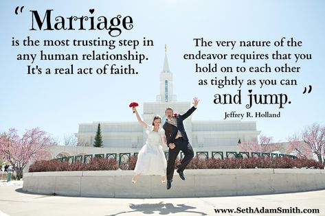 “Marriage is the most trusting step in any human relationship. It’s a real act of faith. The very nature of the endeavor requires that you hold onto each other as tightly as you can and jump.” -Jeffrey R. Holland #marriage #love #faith #elderholland Lds Marriage, Temple Marriage, Elder Holland, Lds Memes, Church Quotes, Lds Quotes, My Funny Valentine, Human Relationship, Marriage Is