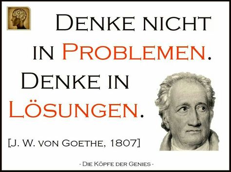 Denke nicht in Problemen. Denke in Lösungen ~J. W. von Goethe~ #quote #zitat #goethe Von Goethe Quotes, Goethe Quotes, German Quotes, German Language Learning, German Words, Author Quotes, Literary Quotes, Funny Words, Timeline Photos