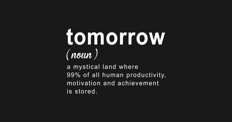 Tomorrow Procrastination Funny - Procrastinators - Baseball T-Shirt | TeePublic Procrastination Aesthetic, Procrastination Funny, Procrastination Humor, Coding Images, Procrastination Quotes, Definition Wallpaper, Coding Quotes, Funny Instagram Captions, Phone Humor