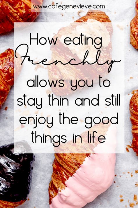 french croissants with text overlay How the French stay slim and you can too Healthy French Food, How To Eat Like A European, French Summer Food, Eat Like A European, Healthy French Recipes, French Lunch Ideas, Foods For Easter, Italian Eating Habits, French Woman Diet