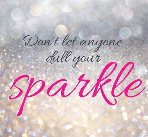 Don't let anyone dull your sparkle! You are special and way more beautiful than you actaully know Dont let someone take that from you! Sparkle Quotes, Free Your Mind, Inspirational Posters, The Words, Great Quotes, Don't Let, Favorite Quotes, Wise Words, Quotes To Live By