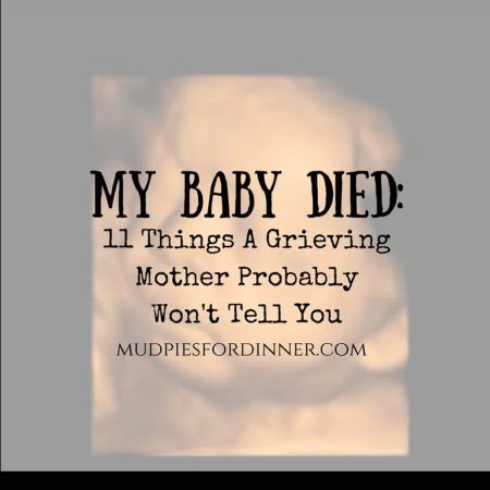 My Baby Died: 11 Things A Grieving Mother Probably Won't Tell You ~ Mud Pies for Dinner Pies For Dinner, Lost Baby Tattoo, Stillbirth Quotes, Remembering Baby, Baby Loss Memorial Gift, Angel Baby Quotes, Bereaved Mothers, Prayer For Mothers, Mud Pies