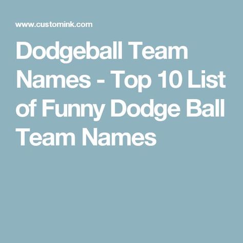 Dodgeball Team Names - Top 10 List of Funny Dodge Ball Team Names Dodgeball Team Names, Kickball Team Names, Funny Names, Custom Ink, Name Ideas, Top 10 List, Team Name, Team Shirts, Team Names