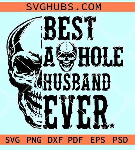 Best Asshole husband ever skull SVG, husband shirt svg, gift for him svg, asshole husband svg Svg For Men, Men's Tshirt Design, Diy Shirts, Skull Svg, Husband Shirts, Funny Svg, Making Shirts, Diy Shirt, Shirt Svg