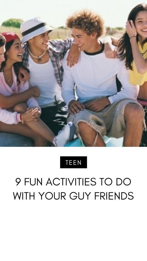 Things To Do With A Guy Friend, Things To Do With Your Guy Friend, Hangout Ideas With Guy Friend, Things To Do With Guy Friends, Outing Ideas, Guy Friend, Friends Ideas, Get The Guy, Teenage Guys