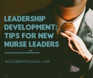 Leadership Development: Tips for New Nurse Leaders Holistic Nurse, Nurse Leader, Nursing Leadership, Charge Nurse, The Night Shift, Organization Development, Nurse Manager, Life Coach Training, Professional Nurse