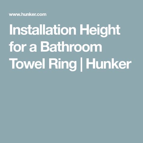 Installation Height for a Bathroom Towel Ring | Hunker Where To Hang Towel Ring In Bathroom, Towel Rack Placement In Bathroom, Hand Towel Ring Placement, Towel Ring Placement Bathroom, Where To Hang Towel Ring, Towel Ring Placement, How To Hang Towels, Towel Ring Bathroom, Bathroom Towel Ring