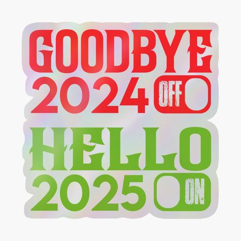 Get my art printed on awesome products. Support me at Redbubble #RBandME: https://www.redbubble.com/i/holographic-sticker/Good-Bye-2024-Hello-2025-by-ghulammustafagm/166685764.A3LW6?asc=u 2025 Sticker, Hello 2025, Good Bye, Calendar Design, Happy New Year, Awesome Products, My Art, Collage, For Sale