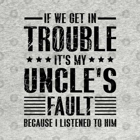 Cool Uncle Quotes, Uncle Quotes, First Time Grandparents, Plan Quotes, Gods Plan Quotes, Fathers Day Coloring Page, Sublimation Ideas Projects, Uncle Tshirt, Paper Box Template