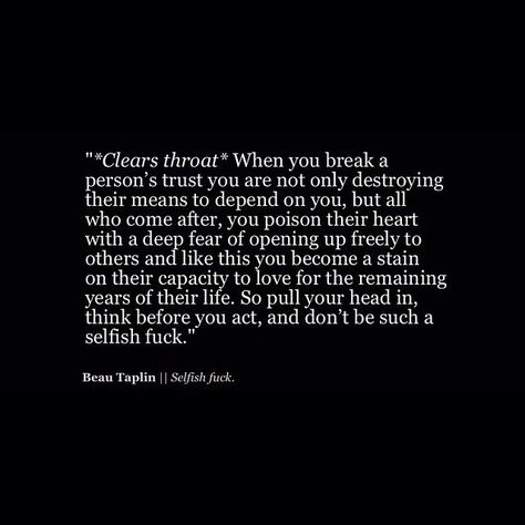 Break Trust, Beau Taplin Quotes, Trust Quotes, Wild Heart, Difficult People, Poem Quotes, E Card, A Quote, Beautiful Quotes