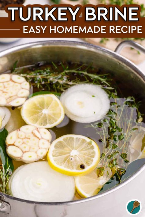 Pot filled with turkey brine ingredients including garlic, lemon slices, fresh herbs, and onions, ready for a delicious Thanksgiving turkey. Easy Turkey Brine, Best Turkey Brine, Holiday Cooking Recipes, Turkey Brine Recipe, Brine Recipes, Moist Turkey, Herb Turkey, Turkey Brine Recipes, Turkey Brine