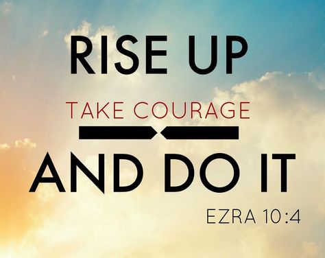 faithful-in-christ: ““Ezra 10:4 (NIV) Rise up; this matter is in your hands. We will support you, so take courage and do it.“ ” ” Fast And Pray, Bible Humor, Godly Man, God First, Books Of The Bible, The Covenant, Cool Words, Bible Study, Verses