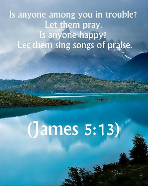 Bible Verses About Nature, James 5 13, Motivational Verses, Book Of James, James 5, Favorite Scriptures, Beautiful Bible Verses, Inspirational Verses, Scripture Pictures