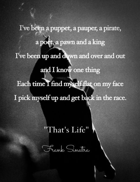 That's Life. Frank Sinatra. Frank Sinatra Thats Life, Frank Sinatra Quotes Lyrics, Frank Sinatra Tattoo, Sinatra Quotes, Frank Sinatra Lyrics, Frank Sinatra Art, Badass Words, Frank Sinatra Quotes, That's Life Frank Sinatra