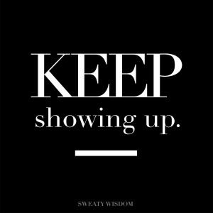 Keep Showing Up! - Allison Tibbs Fitness Keep Showing Up Quotes, Showing Up Quotes, Up Quotes, Empowering Quotes, Note To Self, The Words, Great Quotes, Inspire Me, Inspirational Words