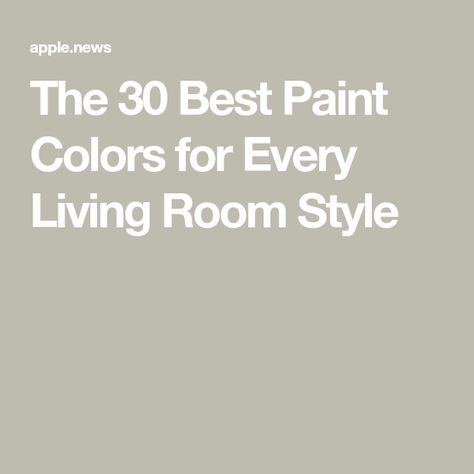 The 30 Best Paint Colors for Every Living Room Style Timeless Paint Colors Living Rooms, Best Color For Living Room Walls, Popular Paint Colors For Living Room, Best Paint Colors For Living Room, Small Living Room Paint Color Ideas, Great Room Paint Colors, Living Room Painting Ideas, Contemporary Paint Colors, Living Room Paint Ideas