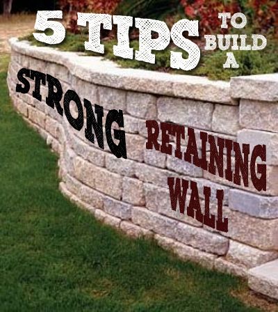 5 Tips To Build A Strong Retaining Wall Retaining Wall How To, Pretty Retaining Wall Ideas, Building Retaining Wall, Slanted Retaining Wall, Driveway Retaining Wall Landscaping, Retaing Walls Landscape Ideas, Cost Effective Retaining Wall, How To Build A Retaining Wall, Retaing Walls Landscape