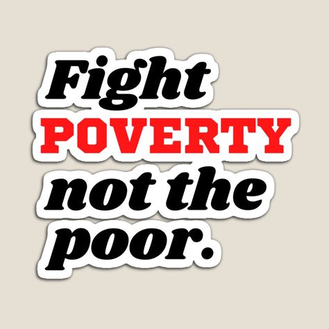 Get my art printed on awesome products. Support me at Redbubble #RBandME: https://www.redbubble.com/i/magnet/Fight-Poverty-not-the-Poor-by-magicalbee76/60594150.TBCTK?asc=u Redbubble Designs, Poor People, Positive Quotes, My Art, Awesome Products, Tech Company Logos, Drama, Medical, Key